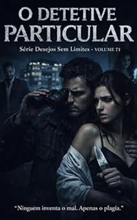 Livro O DETETIVE PARTICULAR: Conto Erótico (Explícito) (Série: Desejos Sem Limites)