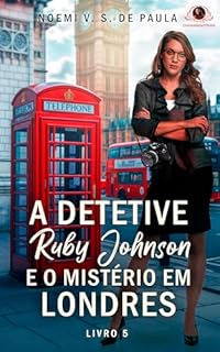 Livro A DETETIVE RUBY JOHNSON E O MISTÉRIO EM LONDRES