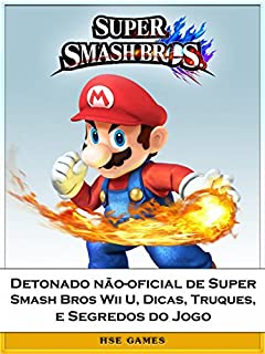 Livro Detonado Não-Oficial De Super Smash Bros Wii U, Dicas, Truques, E Segredos Do Jogo