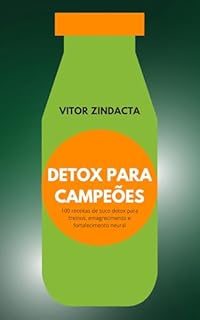 Livro Detox para campeões: 100 receitas de suco detox para treinos, emagrecimento e fortalecimento neural