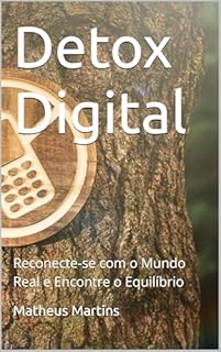 Livro Detox Digital: Reconecte-se com o Mundo Real e Encontre o Equilíbrio
