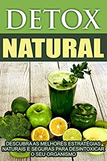 Livro Detox Natural: Descubra as melhores estratégias naturais e seguras para desintoxicar o seu organismo!