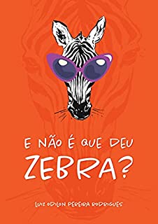 E Não é Que Deu Zebra