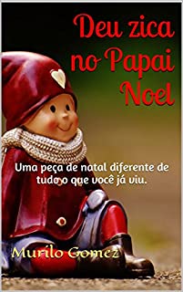Livro Deu zica no Papai Noel: Uma peça de natal diferente de tudo o que você já viu.