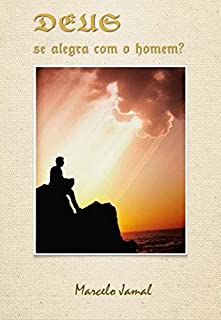 Livro DEUS SE ALEGRA COM O HOMEM?: Você saberia essa resposta?