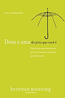 Livro Deus o ama do jeito que você é: Não do jeito que você deveria ser, pois você nunca será do jeito que deveria ser