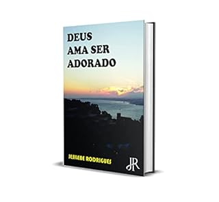 DEUS AMA SER ADORADO