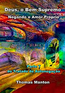 Deus, O Bem Supremo - Negando O Amor Próprio