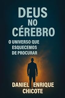Livro DEUS NO CEREBRO: O UNIVERSO ONDE ESQUECEMOS DE PROCURAR