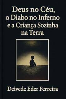 Livro Deus no Céu, o Diabo no Inferno e a Criança Sozinha na Terra