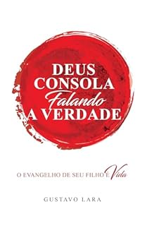 Livro Deus Consola falando a Verdade: O Evangelho de seu Filho é Vida