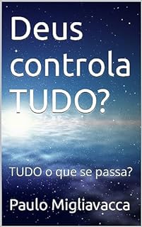 Livro Deus controla TUDO?: TUDO o que se passa?