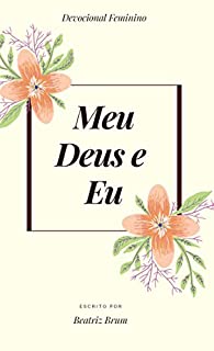 Meu Deus e Eu: Devocional feminino