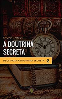 Livro Deus para a Doutrina Secreta: Curso Educação Espírita: um Convite à Juventude (Módulo Doutrina Secreta Livro 2)