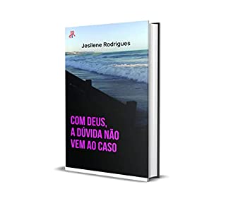 COM DEUS, A DÚVIDA NÃO VEM AO CASO