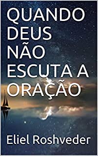 Livro QUANDO DEUS NÃO ESCUTA A ORAÇÃO