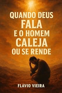 Livro Quando Deus Fala e o Homem Caleja ou se Rende (Biografias de Homens de Fé, Comentários Teológicos, Resenhas Bíblicas)