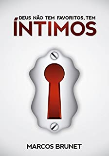 Livro Deus Não Tem Favoritos, Tem Íntimos