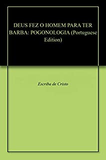 Livro DEUS FEZ O HOMEM PARA TER BARBA: POGONOLOGIA