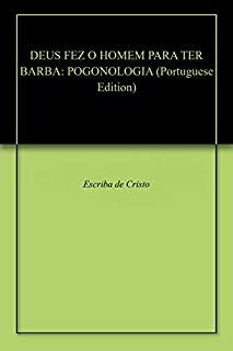 DEUS FEZ O HOMEM PARA TER BARBA: POGONOLOGIA