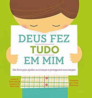 Deus fez tudo em mim: um livro para ajudar as crianças a protegerem seus corpos