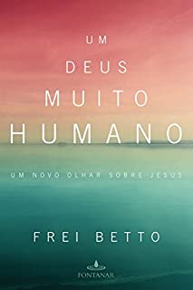 Livro Um Deus muito humano: Um novo olhar sobre Jesus
