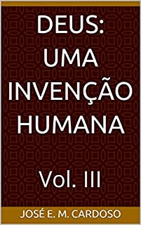 Livro Deus: Uma Invenção Humana: Vol. III