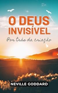 Livro O Deus invisível por trás da criação (Palestras de Neville Goddard)