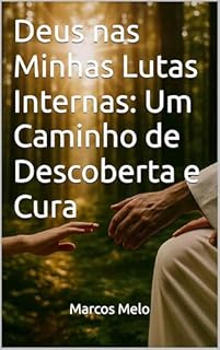 Livro Deus nas Minhas Lutas Internas: Um Caminho de Descoberta e Cura