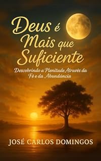 Deus é mais que suficiente: Descobrindo a plenitude através da fé e da abundância