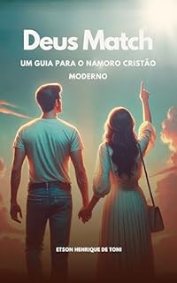 Deus Match: Um Guia para o Namoro Cristão Moderno