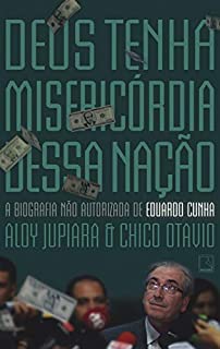 Livro Deus tenha misericórdia dessa nação: A biografia não autorizada de Eduardo Cunha