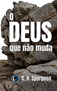 Livro O DEUS QUE NÃO MUDA: Reflexões sobre a Imutabilidade e o Amor Divino