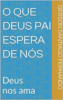 Livro O que Deus Pai espera de nós: Deus nos ama