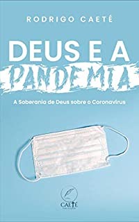 Livro Deus e a Pandemia: A Soberania de Deus sobre o Coronavírus