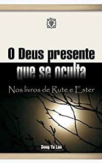 Livro O Deus presente que se oculta: Nos livros de Rute e Ester