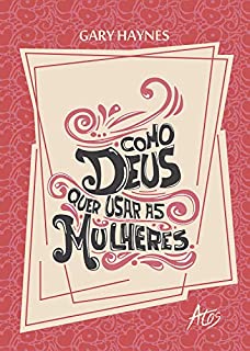 Livro Como Deus quer usar as mulheres