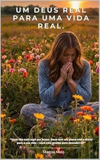 Livro Um Deus Real para uma Vida Real.: “Você não está aqui por acaso. Deus tem um plano real e diário para a sua vida – você está pronto para descobri-lo?"