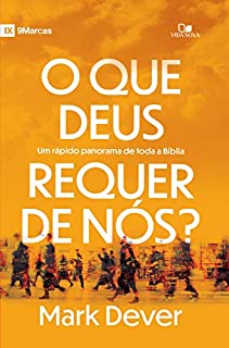 Livro O que Deus requer de nós: Um rápido panorama de toda a Bíblia (9Marcas)