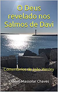 Livro O Deus revelado nos Salmos de Davi: Comentários de João Wesley