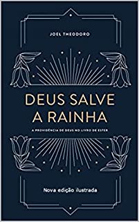 Deus salve a rainha: A providência de Deus no livro de Ester