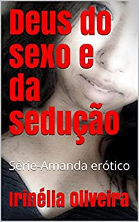 Deus do sexo e da sedução: Série-Amanda erótico
