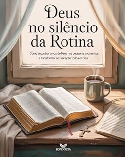 Livro Deus No Silêncio da Rotina: Como Encontrar a Voz de Deus nos Pequenos Momentos e Transformar Seu Coração Todos os Dias