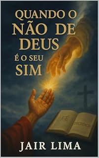 Livro Quando o Não de Deus é o Seu Sim: Uma obra para os que buscam propósito mesmo nas negativas celestiais