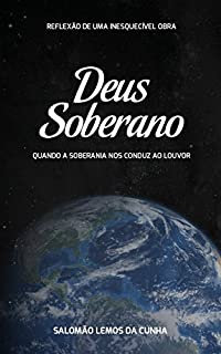 Deus Soberano: Quando a soberania nos conduz ao louvor