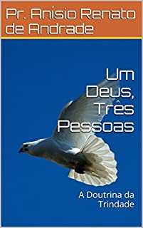 Livro Um Deus, Três Pessoas: A Doutrina da Trindade