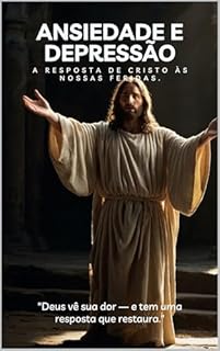 Livro "Deus vê sua dor — e tem uma resposta que restaura.": Ansiedade e Depressão: A Resposta de Cristo às Nossas Feridas.