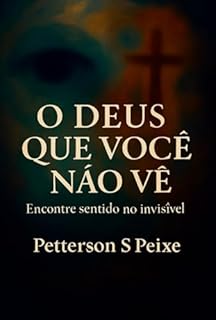 O Deus Que Você Não Vê