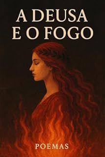 Livro A DEUSA E O FOGO POEMAS: O Meu Primeiro Livro de Poesia