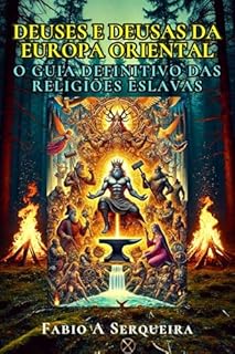 Livro Deuses e Deusas da Antiga Europa Oriental: O Guia Definitivo das Religiões Eslavas